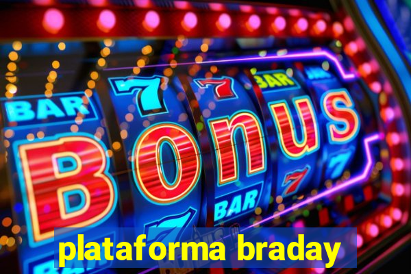 plataforma braday